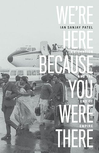 We're Here Because You Were There: Immigration and the End of Empire von Verso
